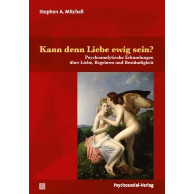 Abbildung von Kann denn Liebe ewig sein?: Psychoanalytische Erkundungen über Liebe, Begehren und Beständigkeit (Bibliothek der Psychoanalyse)