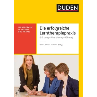 Abbildung von Die erfolgreiche Lerntherapiepraxis: Gründung Finanzierung Organisation