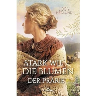Abbildung von Stark wie die Blumen der Prärie (Neuanfang in Colorado)