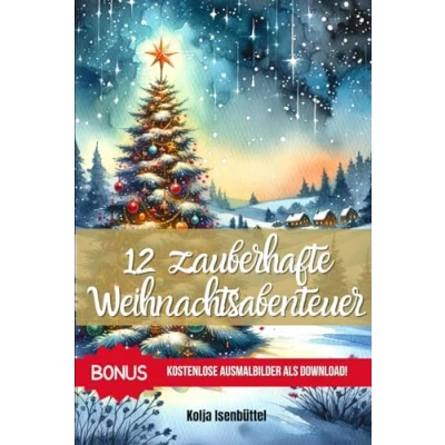 Abbildung von Zauberhafte Weihnachtsabenteuer: 12 Kurzgeschichten für Kinder zum Vorlesen in der Adventzeit