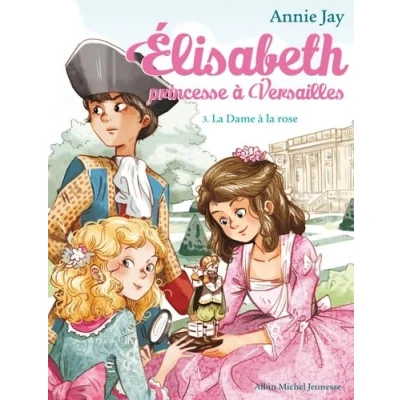 Abbildung von la dame a rose 3: Elisabeth, princesse à Versailles tome 3