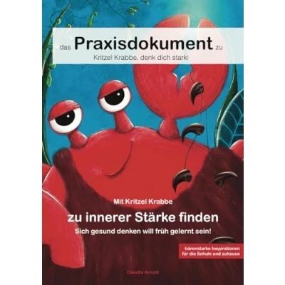 Abbildung von Das Praxisdokument zu Kritzel Krabbe, denk dich stark!: Mit Krabbe innerer Stärke finden. Sich gesund denken will früh gelernt sein!