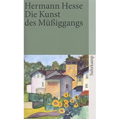 Abbildung von Die Kunst des Müßiggangs: Kurze Prosa aus dem Nachlaß (suhrkamp taschenbuch)