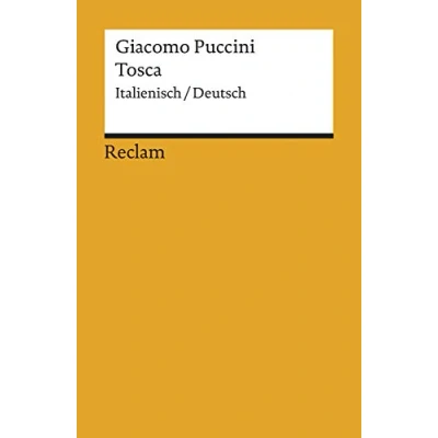 Abbildung von Tosca. Italienisch/Deutsch. Melodramma in tre atti / Oper drei Akten: Puccini, Giacomo Italienisch Lektüre zweisprachiger Ausgabe 6799 (Reclams Universal Bibliothek)