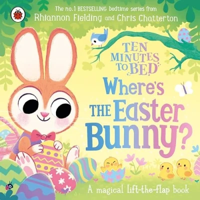 Abbildung von Ten Minutes to Bed: Where’s the Easter Bunny?: A magical lift flap book