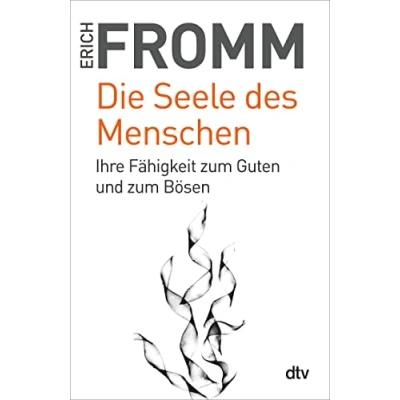 Abbildung von Die Seele des Menschen: Ihre Fähigkeit zum Guten und Bösen