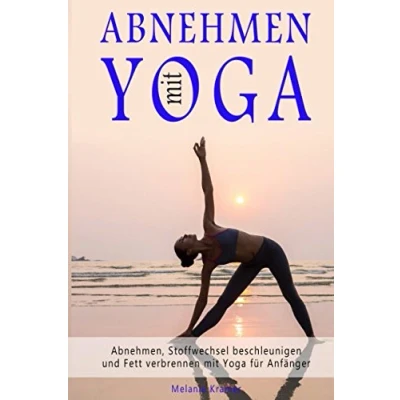 Abbildung von Abnehmen mit Yoga Abnehmen, Stoffwechsel beschleunigen und Fett verbrennen für Anfänger