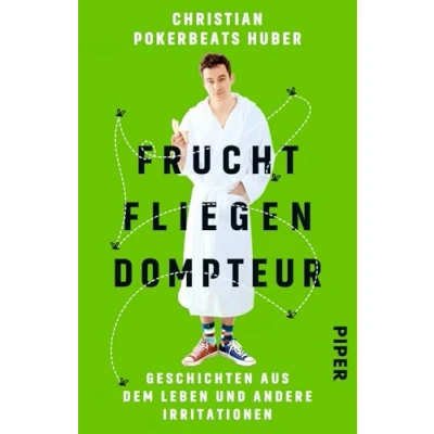 Abbildung von Fruchtfliegendompteur: Geschichten aus dem Leben und andere Irritationen