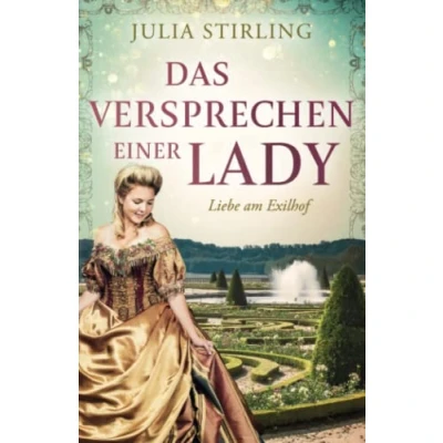 Abbildung von Das Versprechen einer Lady: ein historischer Liebesroman Liebe am Exilhof Buch 3