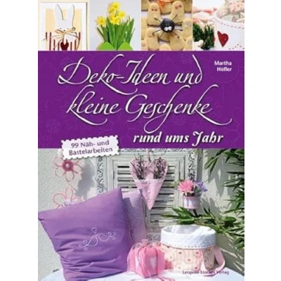 Abbildung von Deko Ideen und kleine Geschenke rund ums Jahr: 99 Näh Bastelarbeiten