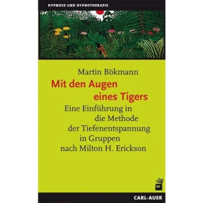 Abbildung von Mit den Augen eines Tigers: Eine Einführung in die Methode der Tiefenentspannung Gruppen nach Milton H. Erickson