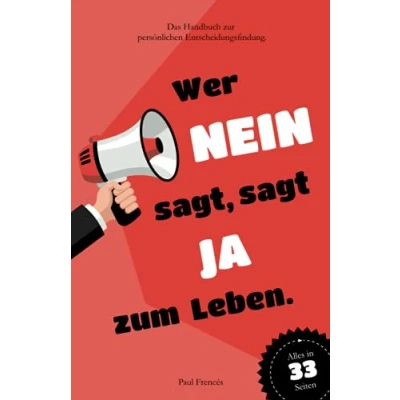 Abbildung von Wer NEIN sagt, sagt JA zum Leben.: Das Handbuch zur persönlichen Entscheidungsfindung.