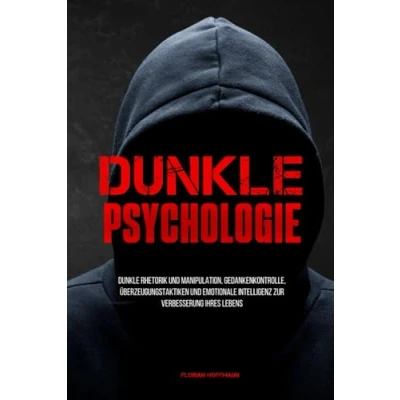 Abbildung von Dunkle Psychologie: Rhetorik und Manipulation, Gedankenkontrolle, Überzeugungstaktiken emotionale Intelligenz zur Verbesserung Ihres Lebens
