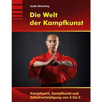 Abbildung von Die Welt der Kampfkunst: Kampfsport, Kampfkunst und Selbstverteidigung von A bis Z