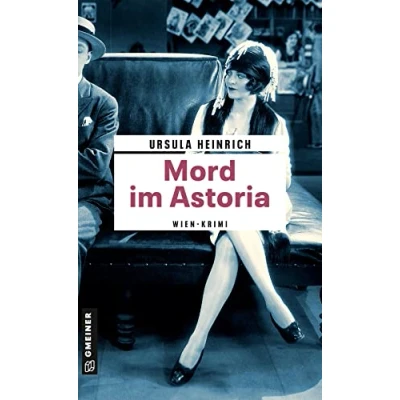 Abbildung von Mord im Astoria: Wien Krimi (Zeitgeschichtliche Kriminalromane GMEINER Verlag)
