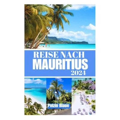 Abbildung von REISE NACH MAURITIUS 2024: der ultimative Reiseführer für die Erkundung Attraktionen Insel.