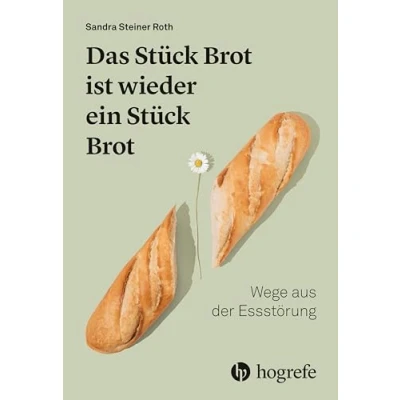 Abbildung von Das Stück Brot ist wieder ein Brot: Wege aus der Essstörung