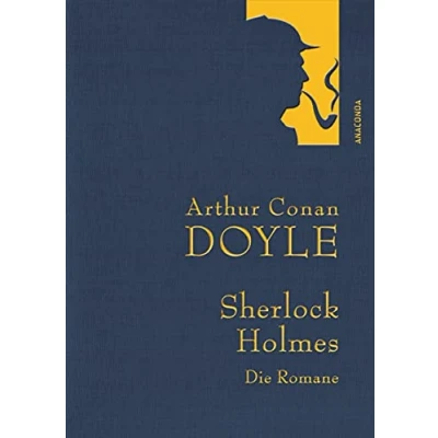 Abbildung von Arthur Conan Doyle,Sherlock Holmes. Die Romane: Gesammelte Werke: Eine Studie in Scharlachrot Das Zeichen der Vier Hund Baskervilles ... Grauens (Anaconda Werke, Band 30)