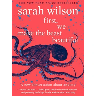 Abbildung von First, We Make the Beast Beautiful: A new conversation about anxiety