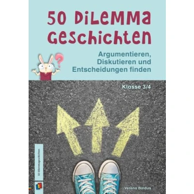 Abbildung von 50 Dilemmageschichten, Klasse 3/4: Argumentieren, Diskutieren und Entscheidungen finden aktualisierte Neuauflage