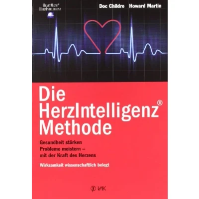 Abbildung von Die HerzIntelligenz(R) Methode: Gesundheit stärken, Probleme meistern mit der Kraft des Herzens (HeartMath HerzIntelligenz)
