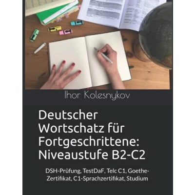 Abbildung von Deutscher Wortschatz für Fortgeschrittene: Niveaustufe B2 C2: DSH Prüfung, TestDaF, Telc C1, Goethe Zertifikat, C1 Sprachzertifikat, Studium
