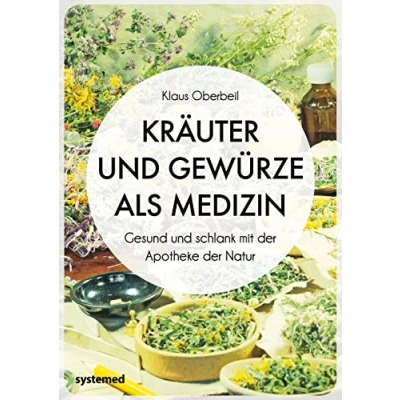 Abbildung von Kräuter und Gewürze als Medizin: Gesund schlank mit der Apotheke Natur
