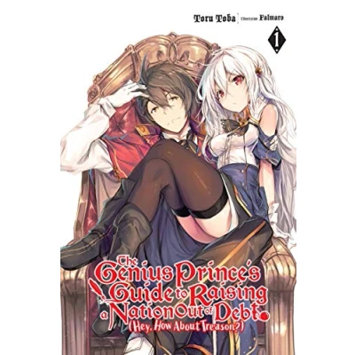 Abbildung von The Genius Prince&#039;s Guide to RAISING a NATION Out of DEBT (Hey, How About Treason?), Vol. 1 LN (GENIUS PRINCE TREASON NOVEL SC)