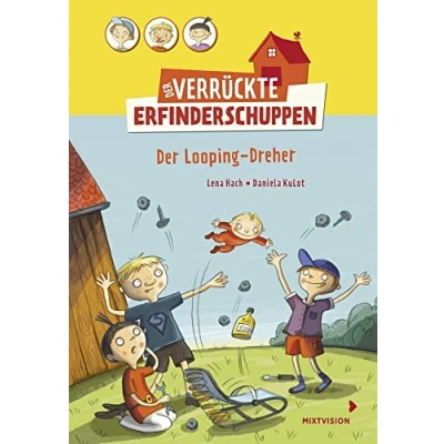 Abbildung von Der verrückte Erfinderschuppen Looping Dreher: Lustiges Kinderbuch ab 8 Jahren über drei Freunde und ihre irrwitzigen Erfindungen (Erstleser 2. Klasse) (Der 2017, 2)