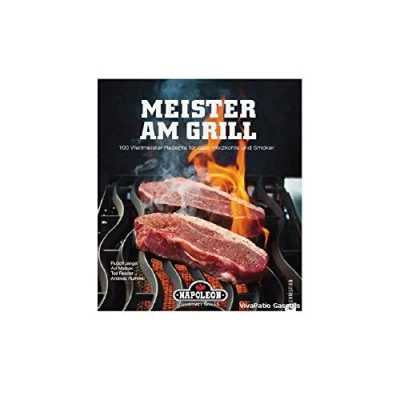 Abbildung von Meister am Grill: 100 Weltmeister Rezepte für Gasgrill, Holzkohle und Smoker viele Tipps BBQ, Steak, Bratwurst Marinaden: Gas,