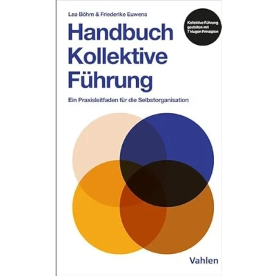 Abbildung von Handbuch kollektive Führung: Ein Praxisleitfaden für die Selbstorganisation
