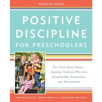 Abbildung von Positive Discipline For Preschoolers, Revised 4th Edition: Their Early Years Raising Children Who Are Responsible, Respectful, and Resourceful