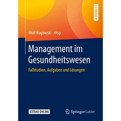 Abbildung von Management im Gesundheitswesen: Fallstudien, Aufgaben und Lösungen
