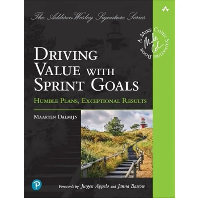 Abbildung von Driving Value with Sprint Goals: Humble Plans, Exceptional Results (Addison Wesley Signature)