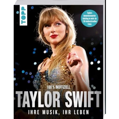 Abbildung von Taylor Swift. Ihre Musik, ihr Leben.: Großformatige Bild Biographie mit mehr als 130 Fotos. 100% inoffiziell