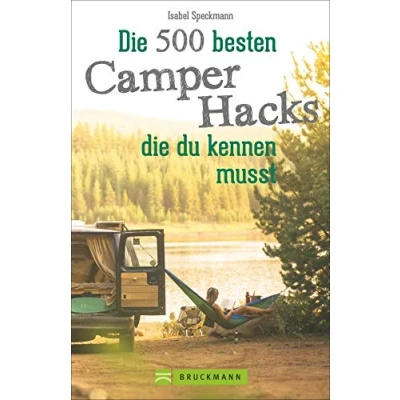 Abbildung von Camper Hacks: 500 geniale Tipps und Tricks für den Urlaub mit dem Campingbus. einen unvergesslichen Camping Urlaub. Clever Campen: Wissenswerte Campingbus Hacks die Reise Campervan.