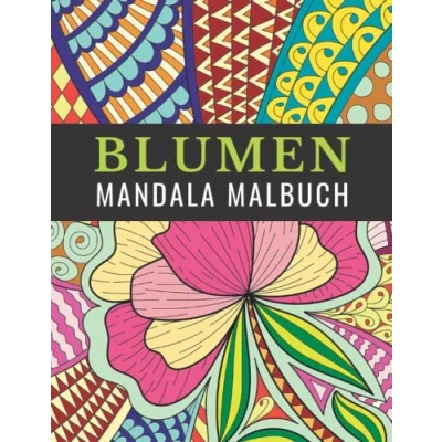 Abbildung von Blumen Mandala Malbuch für Erwachsene, Jugendliche und Kinder mit Malerfahrung: Ausmalbuch zur Förderung der Kreativität, Konzentration Entspannung durch kreatives Malen