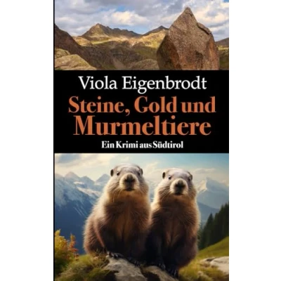 Abbildung von Steine, Gold und Murmeltiere: Ein Krimi aus Südtirol (Merankrimis)