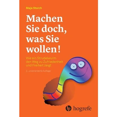 Abbildung von Machen Sie doch, was wollen!: Wie ein Strudelwurm den Weg zu Zufriedenheit und Freiheit zeigt