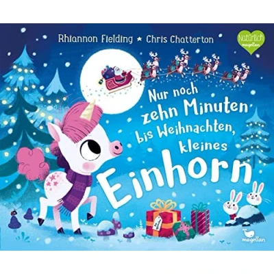 Abbildung von Nur noch zehn Minuten bis Weihnachten, kleines Einhorn: Eine Gute Nacht Geschichte zum Vorlesen für Kinder ab 3 Jahren
