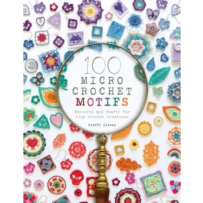 Abbildung von 100 Micro Crochet Motifs: Patterns and Charts for Tiny Creations