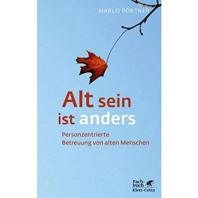Abbildung von Alt sein ist anders (Konzepte der Humanwissenschaften): Personzentrierte Betreuung von alten Menschen