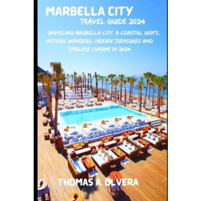 Abbildung von Marbella CITY TRAVEL GUIDE 2024: Unveiling City: A Coastal Gem&#039;s, Historic Wonders, Hidden Treasures and Timeless Charms in 2024 (Treasure Troves of Travel: Gems, Band 75)