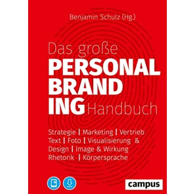 Abbildung von Das große Personal Branding Handbuch: Strategie Marketing Vertrieb Text Foto Visualisierung &amp; Design Image Wirkung Rhetorik Körpersprache