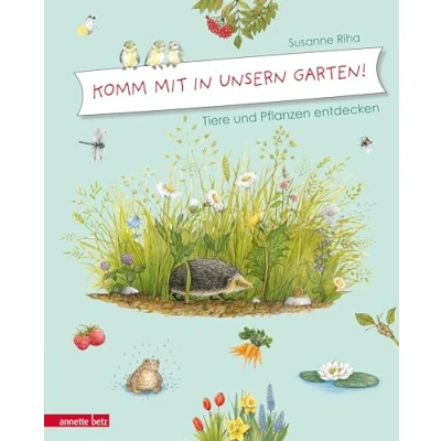 Abbildung von Komm mit in unsern Garten!: Tiere und Pflanzen entdecken