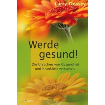 Abbildung von Werde gesund!: Die Ursachen von Gesundheit und Krankheit verstehen
