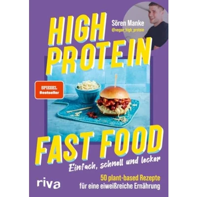 Abbildung von High Protein Fast Food: Einfach, schnell und lecker 50 plant based Rezepte für eine eiweißreiche Ernährung Kochbuch mit veganem Comfort Food. Muskelaufbau, Abnehmen, Fett verbrennen
