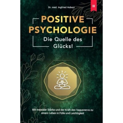Abbildung von Positive Psychologie Die Quelle des Glücks: Mit mentaler Stärke und der Kraft Vagusnervs zu einem Leben in Fülle Leichtigkeit