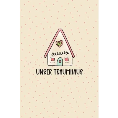 Abbildung von Unser Traumhaus: Bautagebuch für Bauherren um den Fortschritt ihr Traumhaus zu dokumentieren Bauplanung die Renovierung im Überblick behalten Hausbau Tagebuch Geschenk Hausbauer