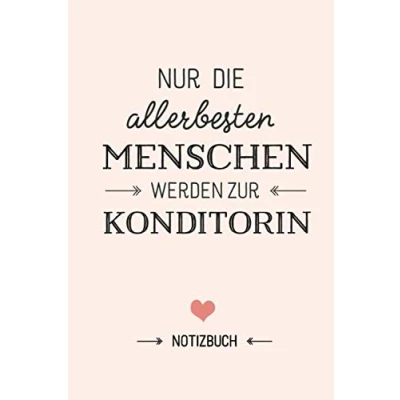 Abbildung von Nur die allerbesten Menschen werden zur Konditorin: Notizbuch als Geschenk für eine Konditorin A5 / liniert Konditorei Geschenke zum Geburtstag oder Weihnachten